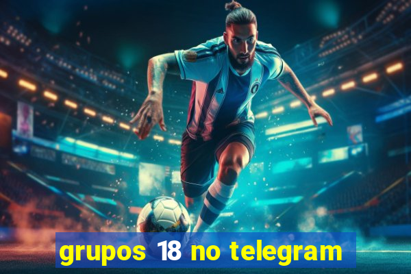 grupos 18 no telegram